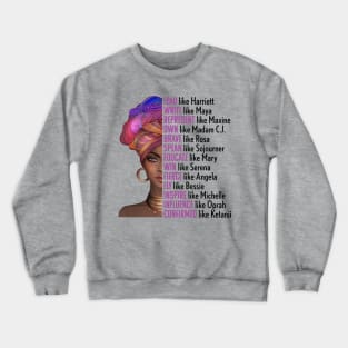 Women of Black History, Legends, Powerful Black Women, Black History, Phenomenal Black Women Crewneck Sweatshirt